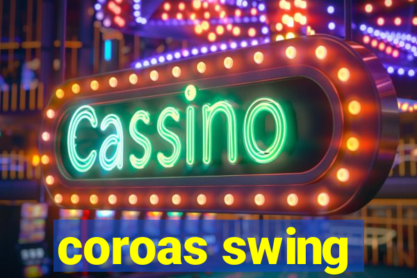 coroas swing