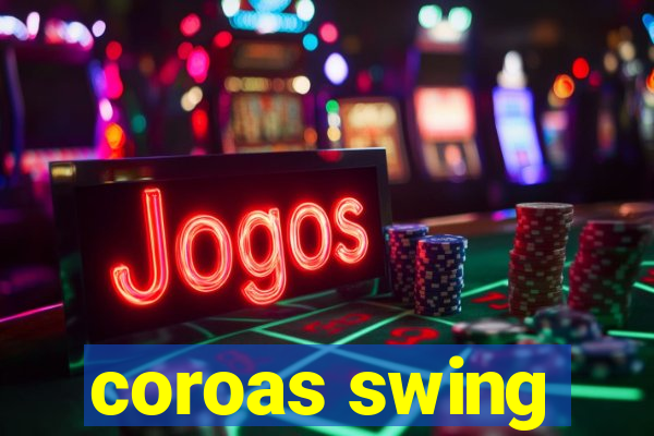 coroas swing