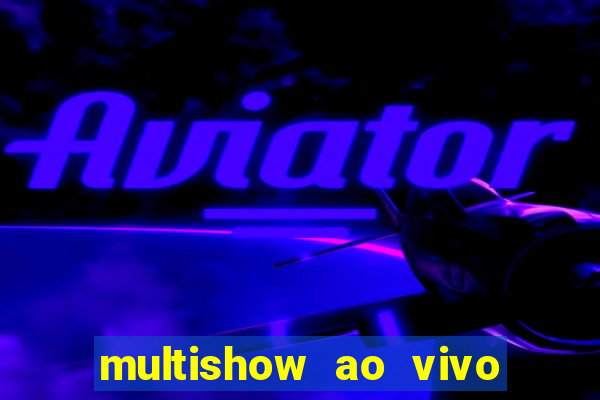 multishow ao vivo gratis online