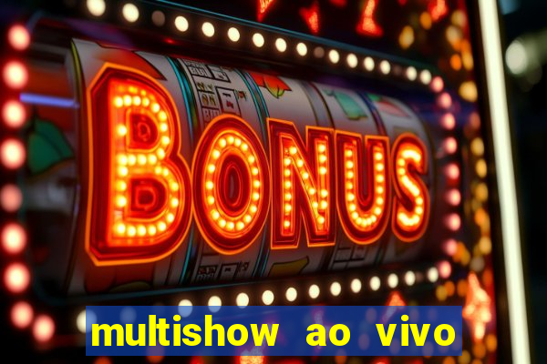 multishow ao vivo gratis online