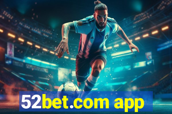 52bet.com app