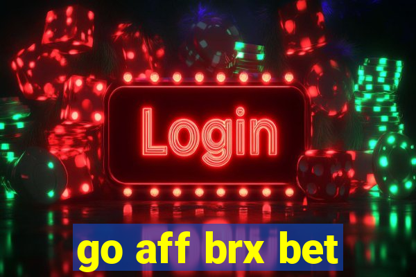 go aff brx bet