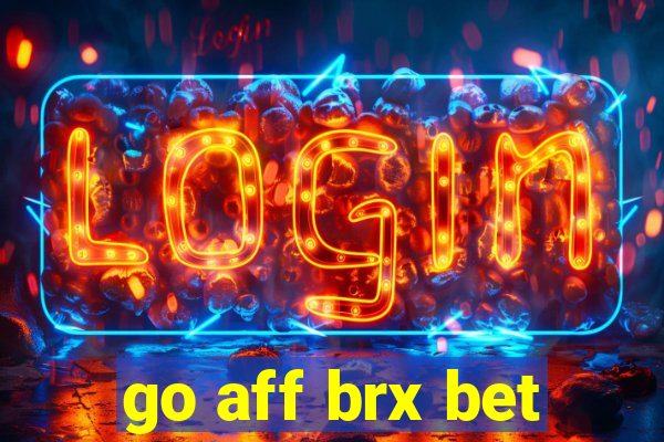 go aff brx bet