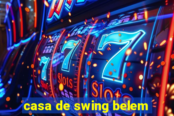 casa de swing belem