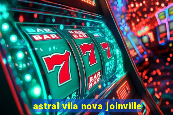 astral vila nova joinville