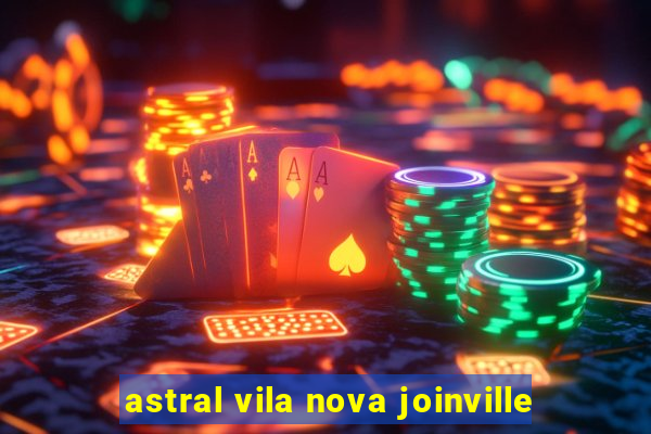 astral vila nova joinville