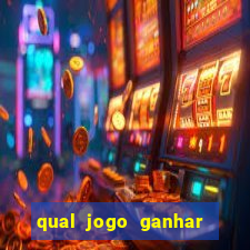 qual jogo ganhar dinheiro de verdade