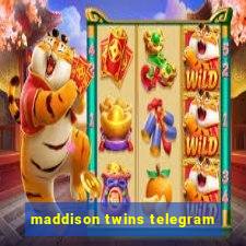 maddison twins telegram