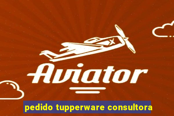 pedido tupperware consultora