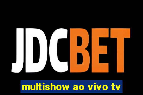 multishow ao vivo tv