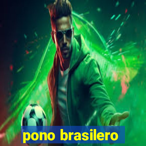 pono brasilero