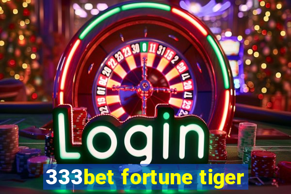 333bet fortune tiger