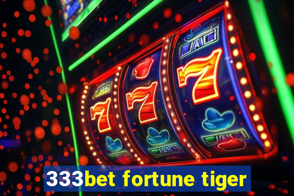 333bet fortune tiger