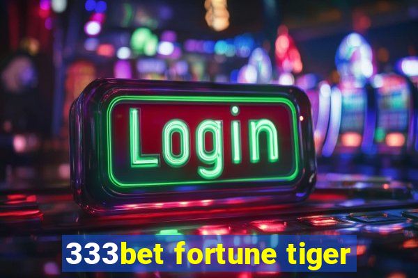 333bet fortune tiger