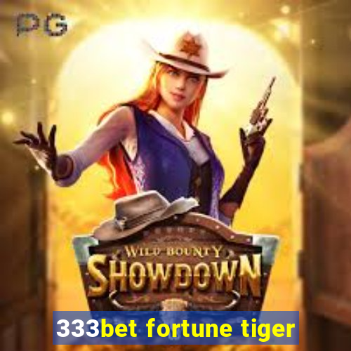 333bet fortune tiger