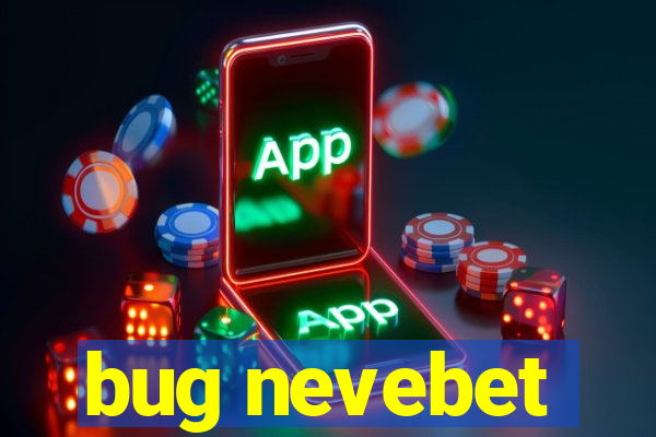 bug nevebet