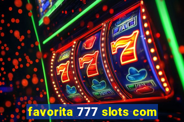 favorita 777 slots com