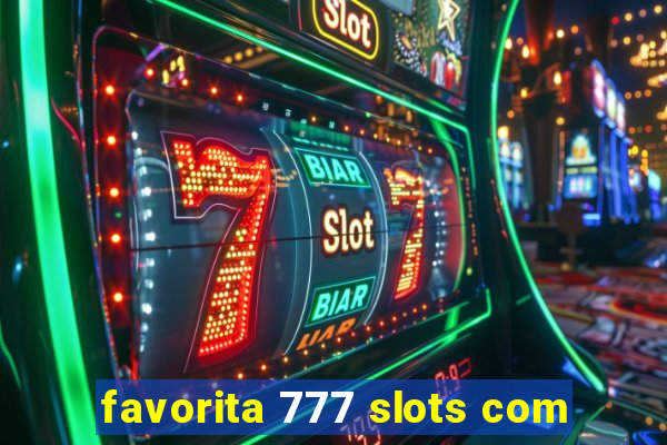 favorita 777 slots com