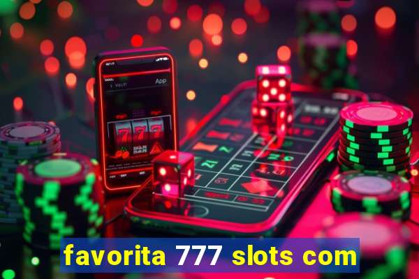 favorita 777 slots com