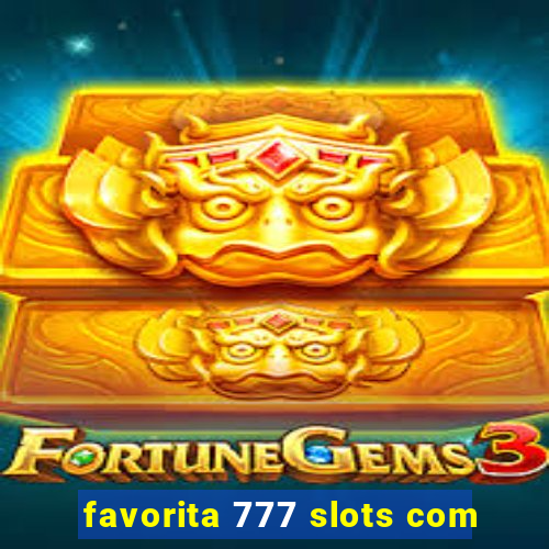 favorita 777 slots com