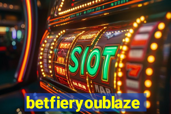 betfieryoublaze