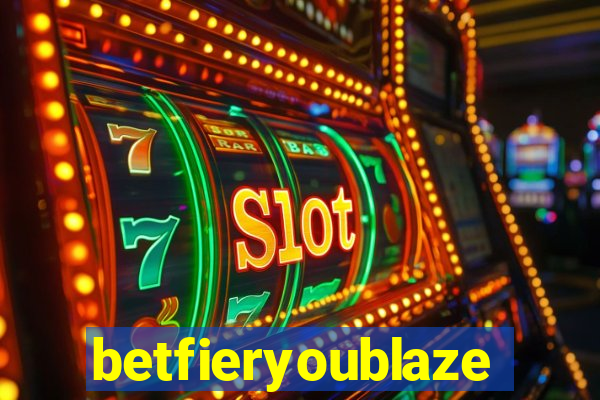 betfieryoublaze