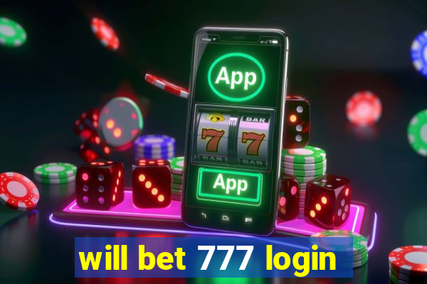 will bet 777 login