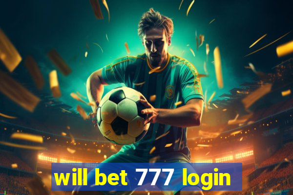 will bet 777 login