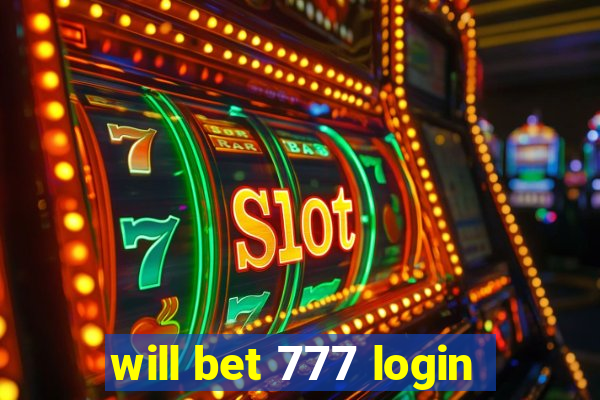 will bet 777 login