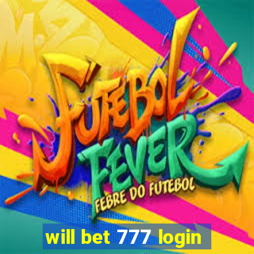 will bet 777 login