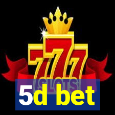 5d bet