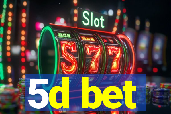 5d bet