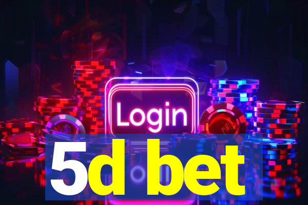 5d bet