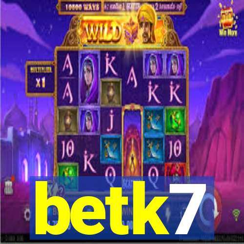 betk7