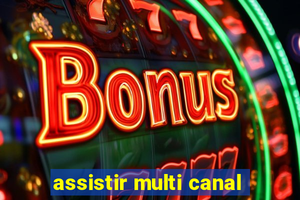 assistir multi canal