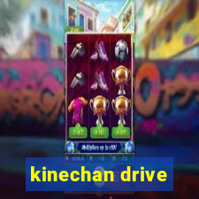 kinechan drive