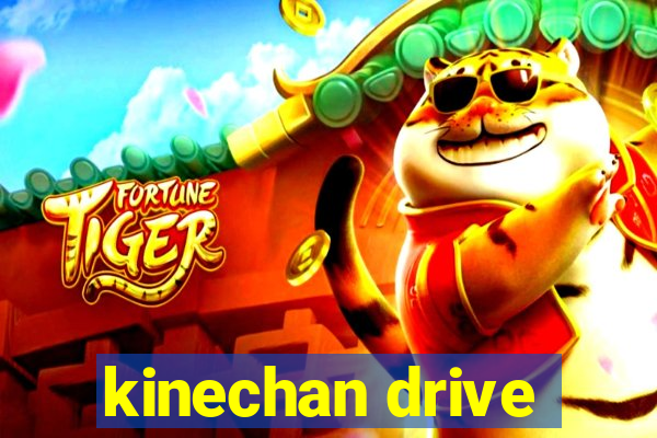 kinechan drive