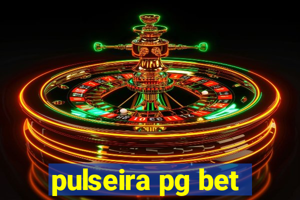 pulseira pg bet