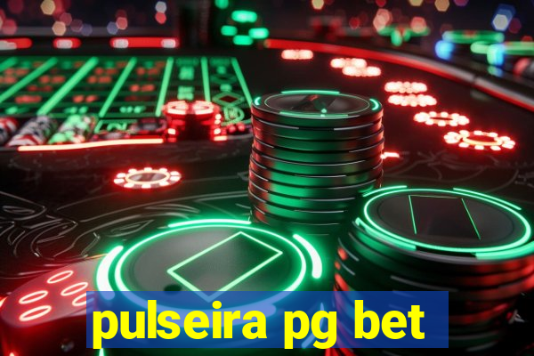 pulseira pg bet