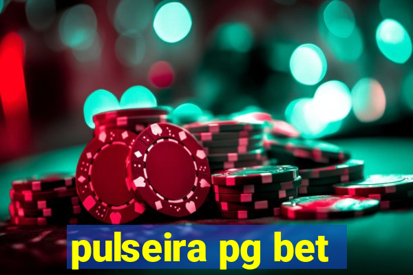 pulseira pg bet