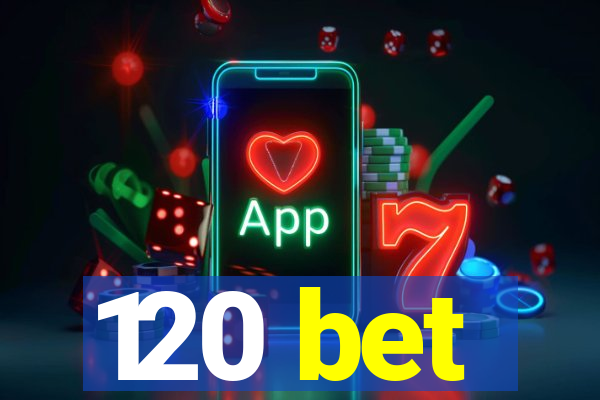 120 bet