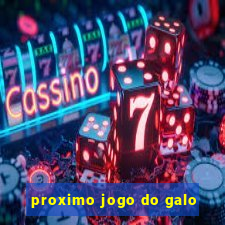 proximo jogo do galo