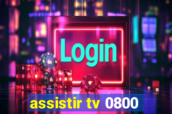 assistir tv 0800