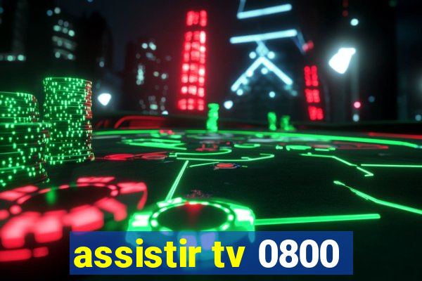 assistir tv 0800