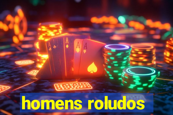 homens roludos