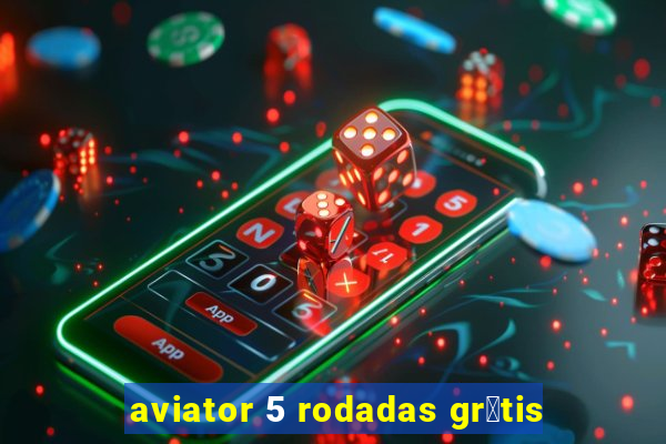 aviator 5 rodadas gr谩tis