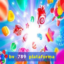 bv 789 plataforma de jogos