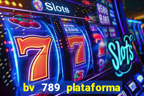 bv 789 plataforma de jogos