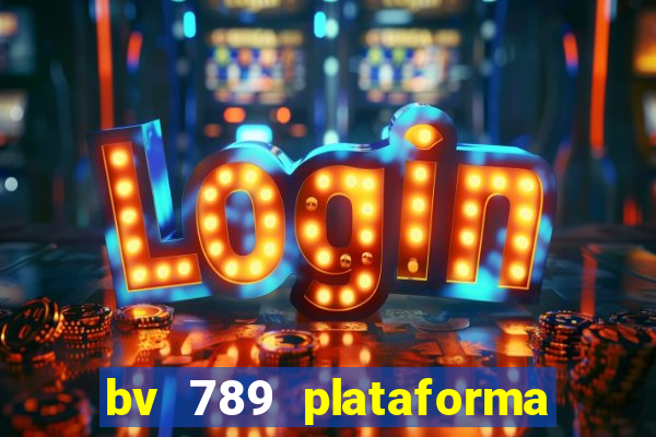 bv 789 plataforma de jogos