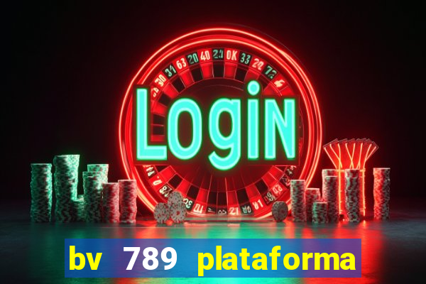 bv 789 plataforma de jogos